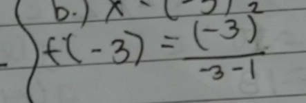 ) x-(-3)
f(-3)=frac (-3)^2-3-1