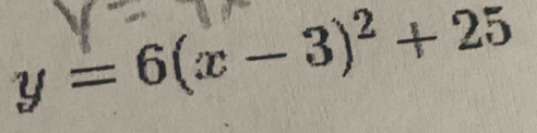 y=6(x-3)^2+25