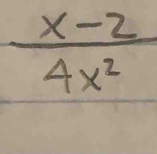  (x-2)/4x^2 