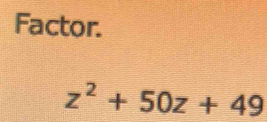 Factor.
z^2+50z+49