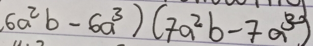 6a^2b-6a^3)(7a^2b-7a^3)