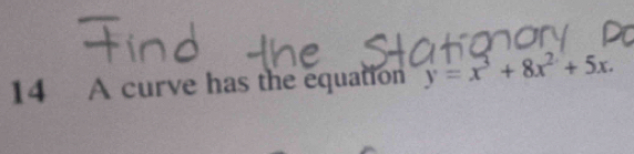 A curve has the equation y=x^3+8x^2+5x.