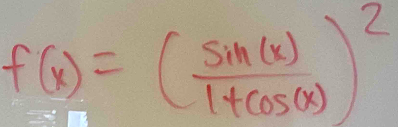 f(x)=( sin (x)/1+cos (x) )^2