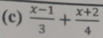  (x-1)/3 + (x+2)/4 