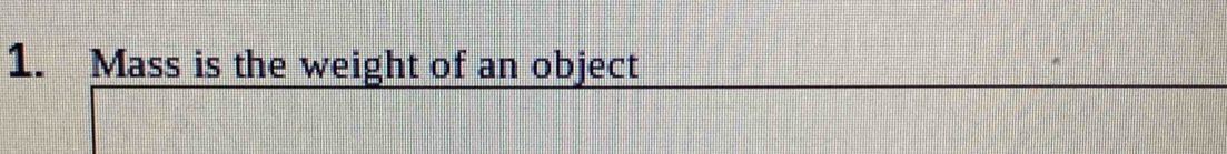 Mass is the weight of an object