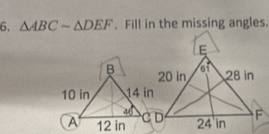 △ ABCsim △ DEF 、Fill in the missing angles.