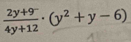  (2y+9^-)/4y+12 · (y^2+y-6)