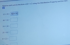 Rewrite each sain in the fom a(b+c) using the Oisbribative Preporty and theoverline csc F.
12+20=4(3+5)
33+15=□
24+18=□
20+90=□
n+22=□
overline sqrt()