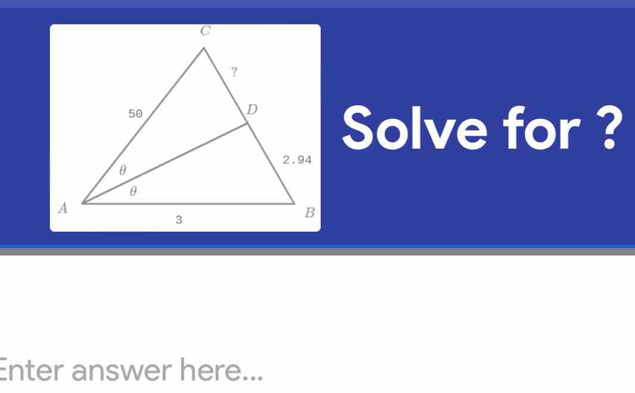 Solve for ? 
Enter answer here...