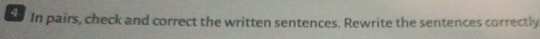 a In pairs, check and correct the written sentences. Rewrite the sentences correctly