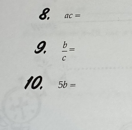 ac=
9.  b/c =
10. 5b=