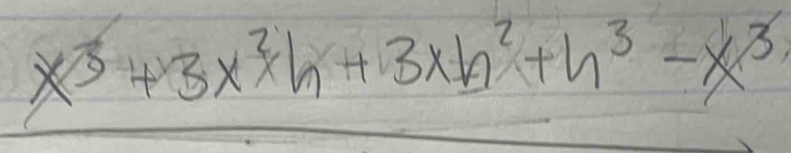 x^3+3x^2h+3xh^2+h^3-x^3