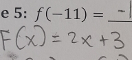 5: f(-11)= _