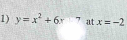 y=x^2+6x+7 at x=-2