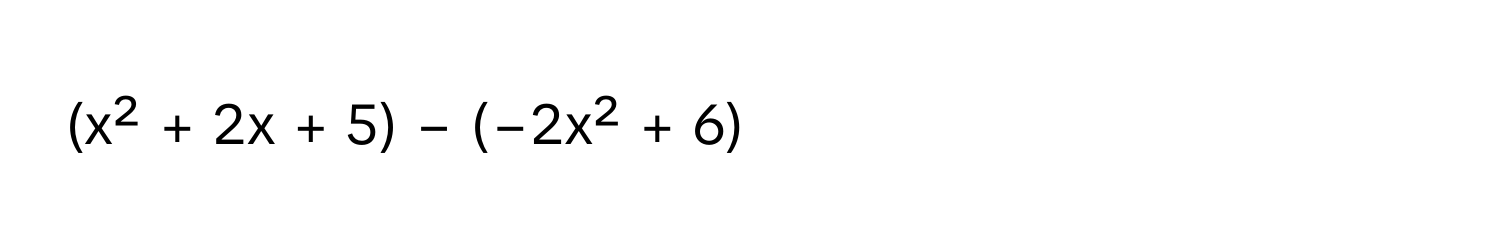 (x² + 2x + 5) − (−2x² + 6)