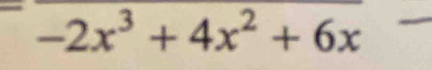 ^=-2x^3+4x^2+6x