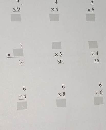 beginarrayr 3. * 9 hline □ endarray
beginarrayr 2 * 6 hline endarray
beginarrayr 4 * 4 hline □ endarray □
frac beginarrayr 7 * □ endarray 14 frac beginarrayr □  * 5endarray 30 frac beginarrayr □  * 4endarray 36
beginarrayr 6 * 4 hline endarray
□
beginarrayr 6 * 8 hline □ endarray frac beginarrayr 6□ 