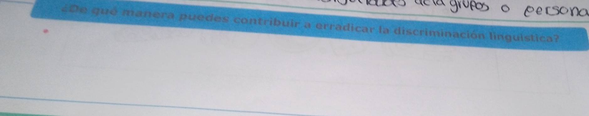 ¿De qué manera puedes contribuir a erradicar la discriminación linguistica?