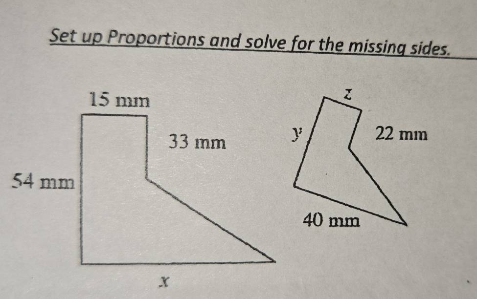 Set up Proportions and solve for the missing sides.