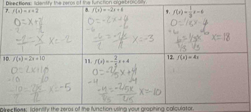 Directions: Idenfify the zeros of the function algebraically.
1
Directions: Identify the zeros of the function using your graphing calculator.