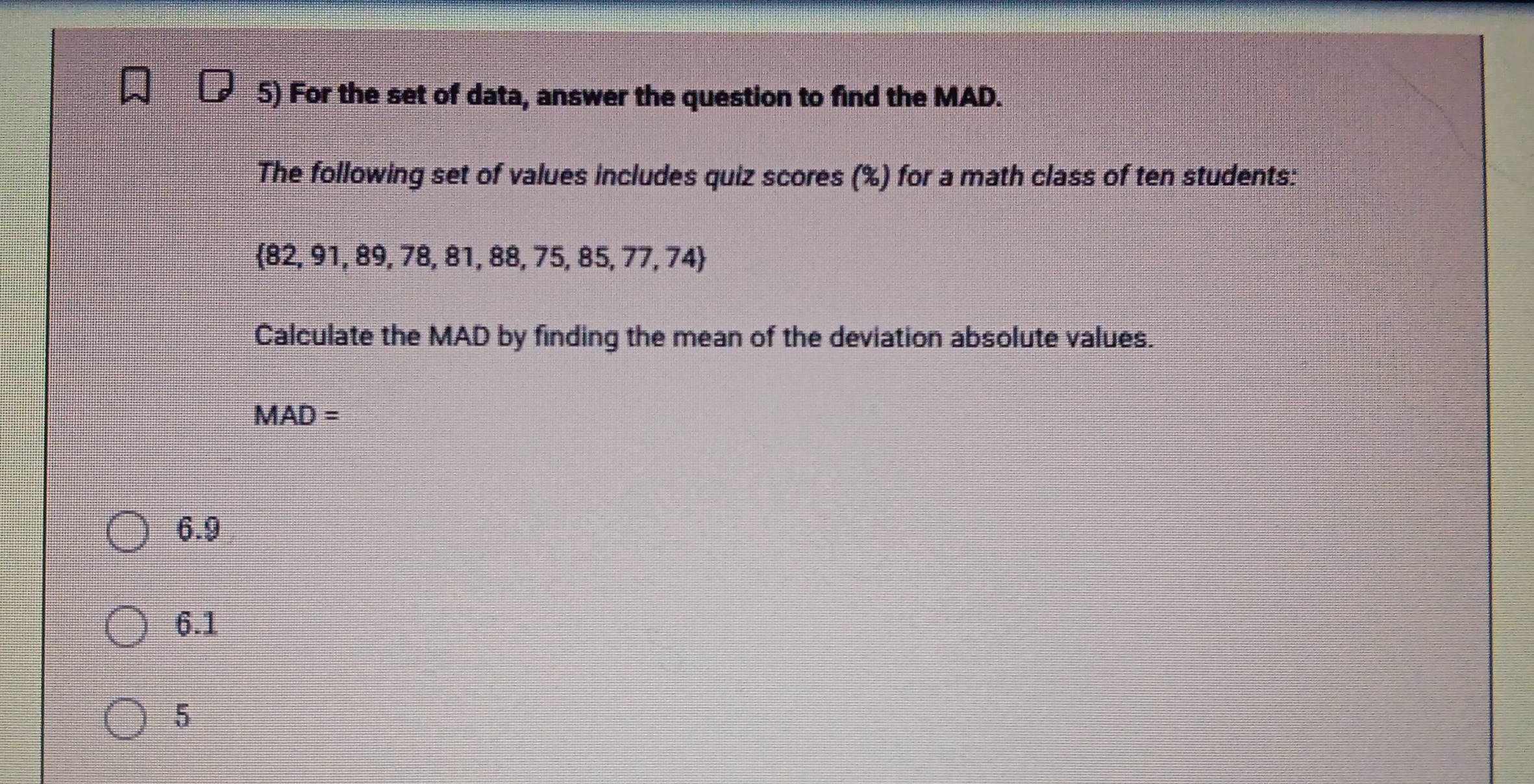 Solved: For the set of data, answer the question to find the MAD. The ...