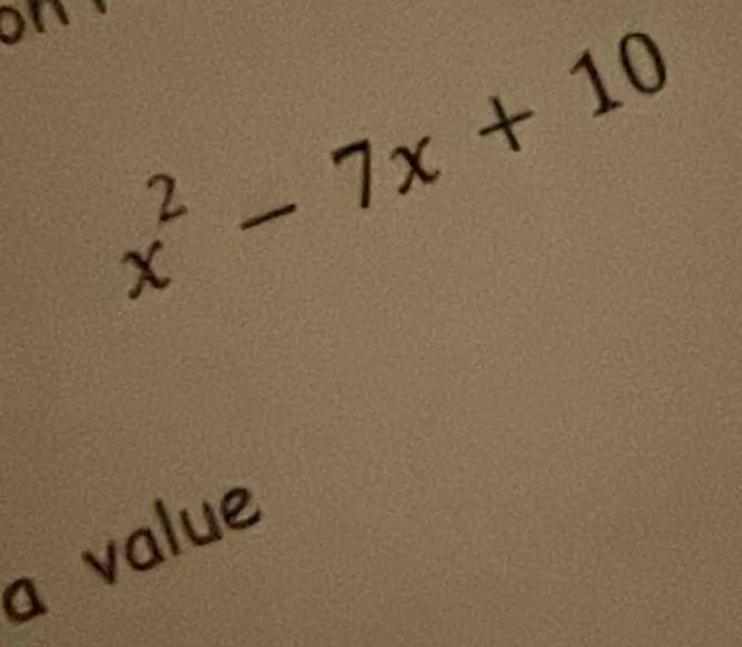 on x^2-7x+10
a value