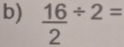 frac 162^(/ 2)=