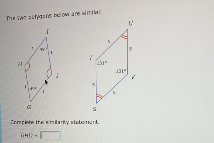 The two polygons below are similar.
Complete the similarity statement.
GHI