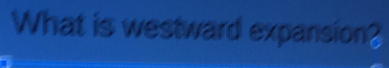 What is westward expansion?
