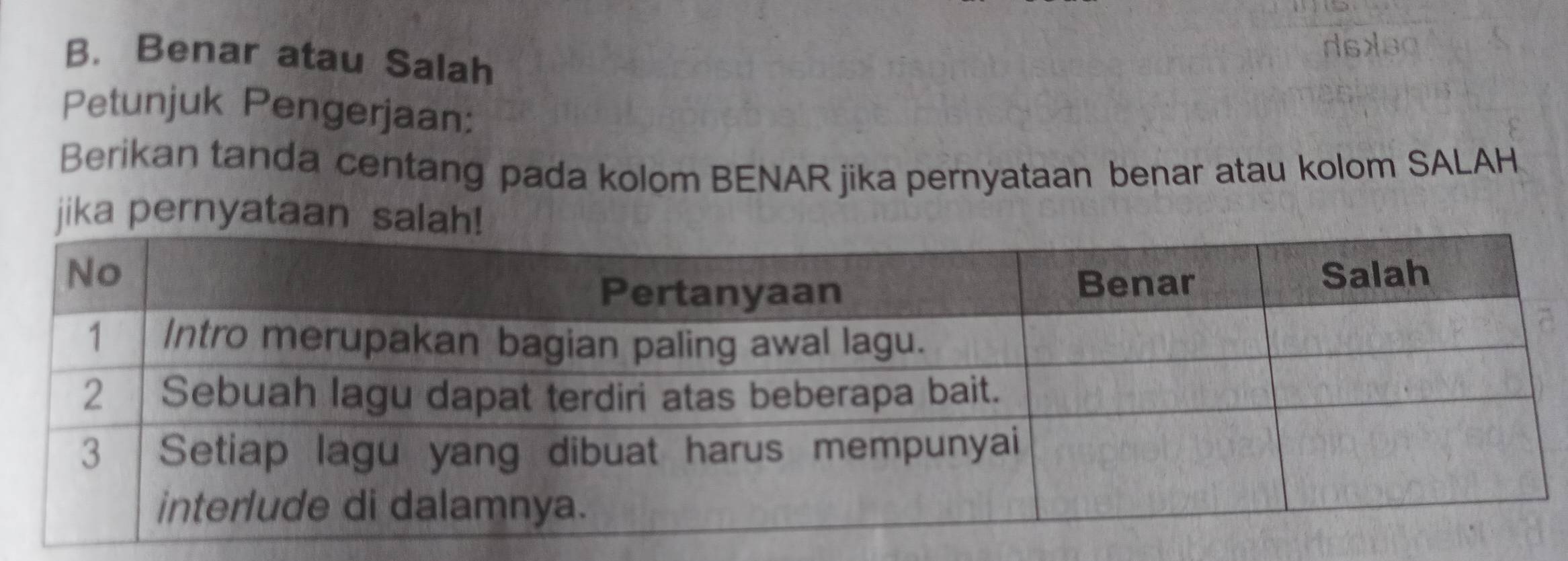 ot 
B. Benar atau Salah 
Petunjuk Pengerjaan: 
Berikan tanda centang pada kolom BENAR jika pernyataan benar atau kolom SALAH 
jika pernyataa