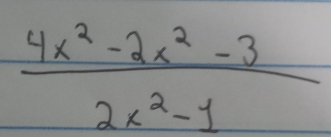  (4x^2-2x^2-3)/2x^2-1 