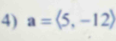 a=langle 5,-12rangle