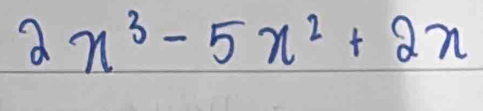 2x^3-5x^2+2x