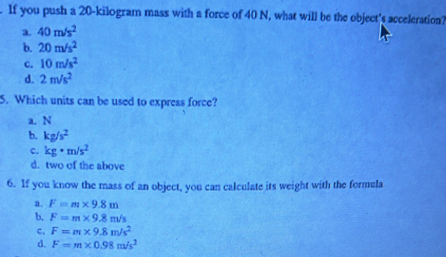 Solved: If you push a 20-kilogram mass with a force of 40 N, what will ...