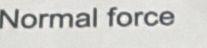 Normal force