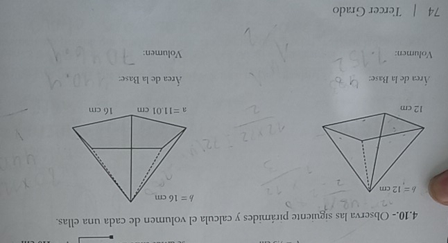 4.10.- Observa las siguiente pirámides y calcula el volumen de cada una ellas.
Área de la Base:  Área de la Base:
Volumen: Volumen:
74 | Tercer Grado