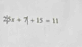 5x+7|+15=11