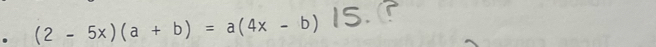 (2-5x)(a+b)=a(4x-b)