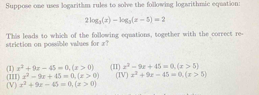 Solved: Suppose one uses logarithm rules to solve the following ...