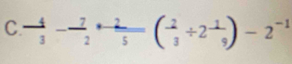  (-4)/3 - 7/2 + 2/5 =( 2/3 / 2 1/9 endpmatrix -2^(-1)