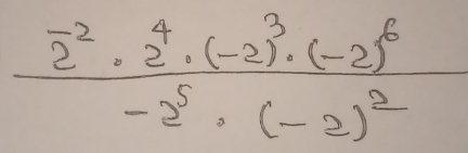 frac 2^(-2)· 2^4· (-2)^3· (-2)^6-2^5· (-2)^2