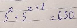 5^x+5^(x+1)=650