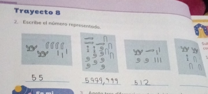 Trayecto 8 
2. Escribe el número representado. 
Sut 
1 
CO
9 9 |||
1
_ 
_
5 5
_ 
_