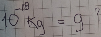 10^(-18)kg=9