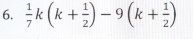  1/7 k(k+ 1/2 )-9(k+ 1/2 )