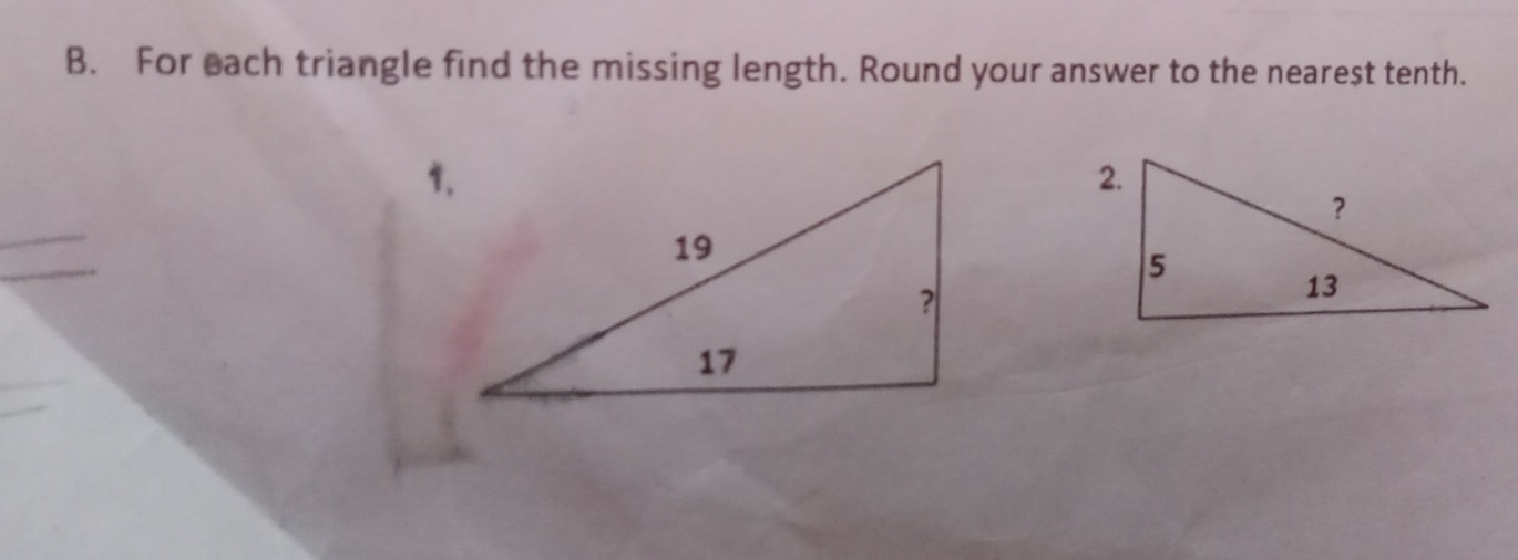 For each triangle find the missing length. Round your answer to the nearest tenth..
_
_
_