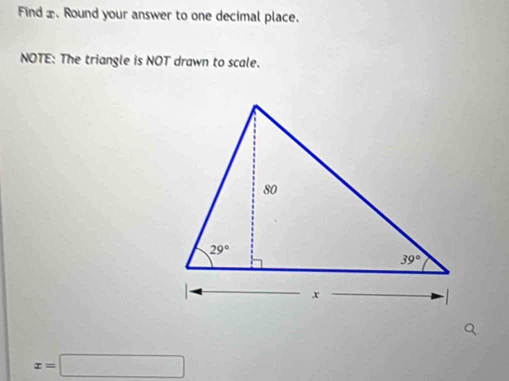 Find x. Round your answer to one decimal place.
NOTE: The triangle is NOT drawn to scale.
x=□