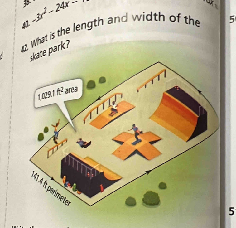 38
40. -3x^2-24x-
3
42. What is the length and width of the
5
^
ate park?
5