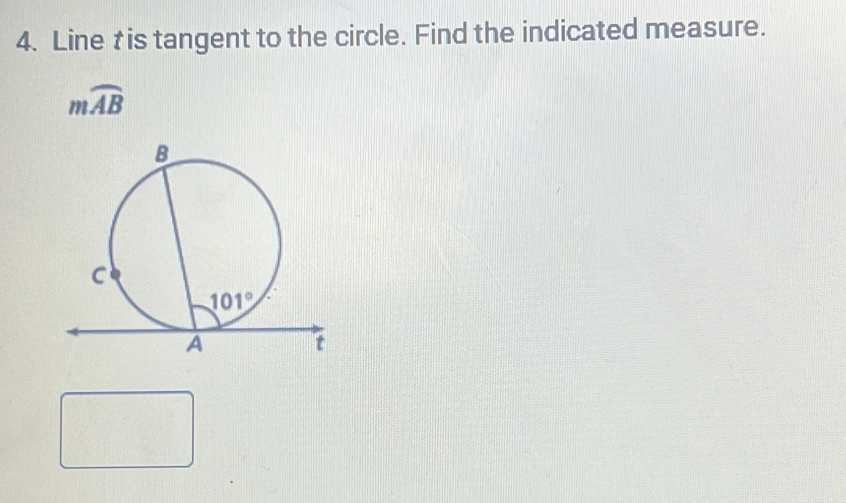 Line t is tangent to the circle. Find the indicated measure.
mwidehat AB