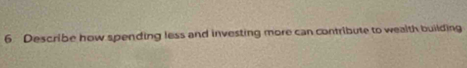 Describe how spending less and investing more can contribute to wealth building